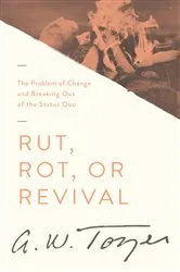 Book cover of Rut, Rot, or Revival by A W Tozer
