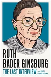 Book cover of Ruth Bader Ginsburg: The Last Interview by MELVILLE HOUSE