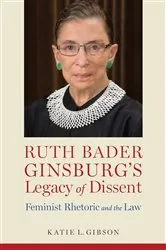 Book cover of Ruth Bader Ginsburg’s Legacy of Dissent by Katie L. Gibson