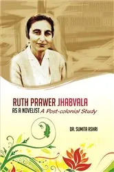 Book cover of Ruth Prawer Jhabvala as a Novelist by Sumita Ashri