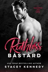 Book cover of Ruthless Bastard by Stacey Kennedy