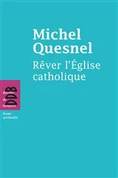 Book cover of Rêver l'Eglise catholique by Michel Quesnel