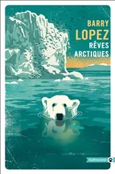 Book cover of Rêves arctiques by Barry Lopez