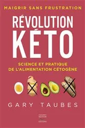 Book cover of Révolution kéto - Science et pratique de l'alimentation cétogène by Gary Taubes