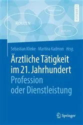 Book cover of Ärztliche Tätigkeit im 21. Jahrhundert - Profession oder Dienstleistung by Sebastian Klinke