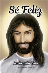 Book cover of Sé feliz sembrando vida by Miguel Rivera