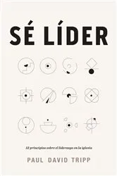 Book cover of Sé líder by Paul David Tripp