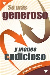 Book cover of Sé más generoso y menos codicioso by Stevens Hilda M.