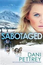 Book cover of Sabotaged (Alaskan Courage Book #5) by Unknown