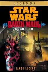 Book cover of Saboteur: Star Wars Legends (Darth Maul) (Short Story) by James Luceno