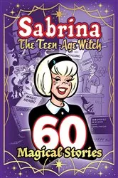 Book cover of Sabrina: 60 Magical Stories by Archie Superstars