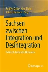 Book cover of Sachsen zwischen Integration und Desintegration by Steffen Kailitz