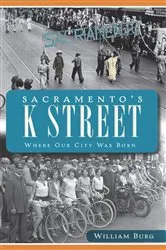 Book cover of Sacramento's K Street by William Burg