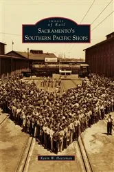 Book cover of Sacramento's Southern Pacific Shops by Kevin W. Hecteman
