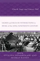Book cover of Sacred and Secular Intersections in Music of the Long Nineteenth Century by Eftychia Papanikolaou