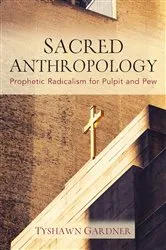 Book cover of Sacred Anthropology by Tyshawn Gardner