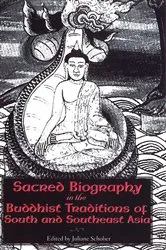Book cover of Sacred Biography in the Buddhist Traditions of South and Southeast Asia by Juliane Schober