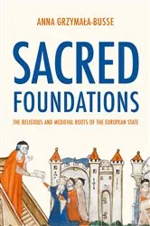 Book cover of Sacred Foundations by Anna M. Grzymała-Busse