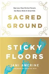 Book cover of Sacred Ground, Sticky Floors by Jami Amerine