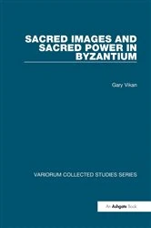 Book cover of Sacred Images and Sacred Power in Byzantium by Gary Vikan