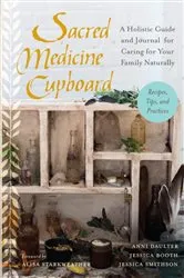 Book cover of Sacred Medicine Cupboard by Anni Daulter