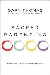 Book cover of Sacred Parenting by Gary Thomas