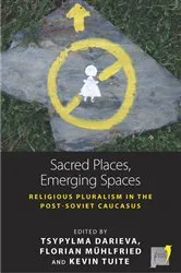 Book cover of Sacred Places, Emerging Spaces by Tsypylma Darieva
