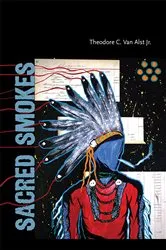 Book cover of Sacred Smokes by Theodore C. Van Alst