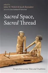 Book cover of Sacred Space, Sacred Thread by John W. Welch