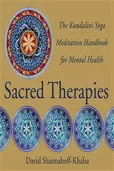 Book cover of Sacred Therapies: The Kundalini Yoga Meditation Handbook for Mental Health by David Shannahoff-Khalsa