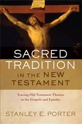 Book cover of Sacred Tradition in the New Testament by Stanley E. Porter