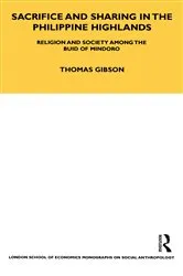 Book cover of Sacrifice and Sharing in the Philippine Highlands by Thomas P. Gibson