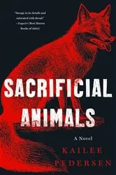 Book cover of Sacrificial Animals by Kailee Pedersen