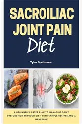 Book cover of Sacroiliac Joint Pain Diet by Tyler Spellmann