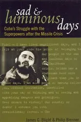 Book cover of Sad and Luminous Days by James G. Blight