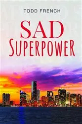 Book cover of Sad Superpower by Todd French