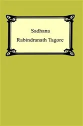 Book cover of Sadhana: The Realisation of Life by Rabindranath Tagore