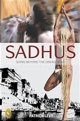 Book cover of Sadhus: Going Beyond the Dreadlocks by Patrick Levy