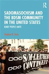 Book cover of Sadomasochism and the BDSM Community in the United States by Stephen K. Stein