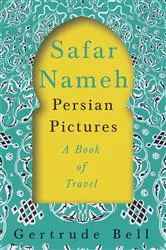 Book cover of Safar Nameh - Persian Pictures - A Book Of Travel by Gertrude Bell