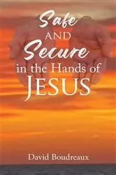 Book cover of Safe and Secure in the Hands of Jesus by Unknown