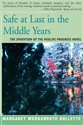 Book cover of Safe at Last in the Middle Years by Margaret Marganroth Gullette