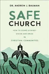 Book cover of Safe Church by Dr. Andrew J. Bauman