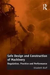Book cover of Safe Design and Construction of Machinery by Elizabeth Bluff