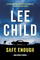 Book cover of Safe Enough: Crime Stories by the Author of Jack Reacher by Lee Child