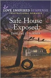 Book cover of Safe House Exposed by Darlene L. Turner