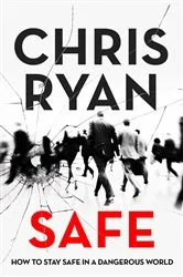Book cover of Safe: How to stay safe in a dangerous world by Chris Ryan