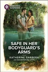 Book cover of Safe in Her Bodyguard's Arms by Katherine Garbera