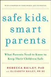 Book cover of Safe Kids, Smart Parents by Rebecca Bailey