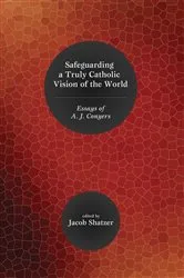 Book cover of Safeguarding a Truly Catholic Vision of the World by Jacob Shatzer